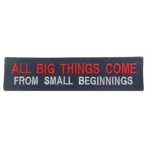 ALL BIG THINGS COME FROM SMALL BEGINNINGS PATCH - NAVY RED WHITE