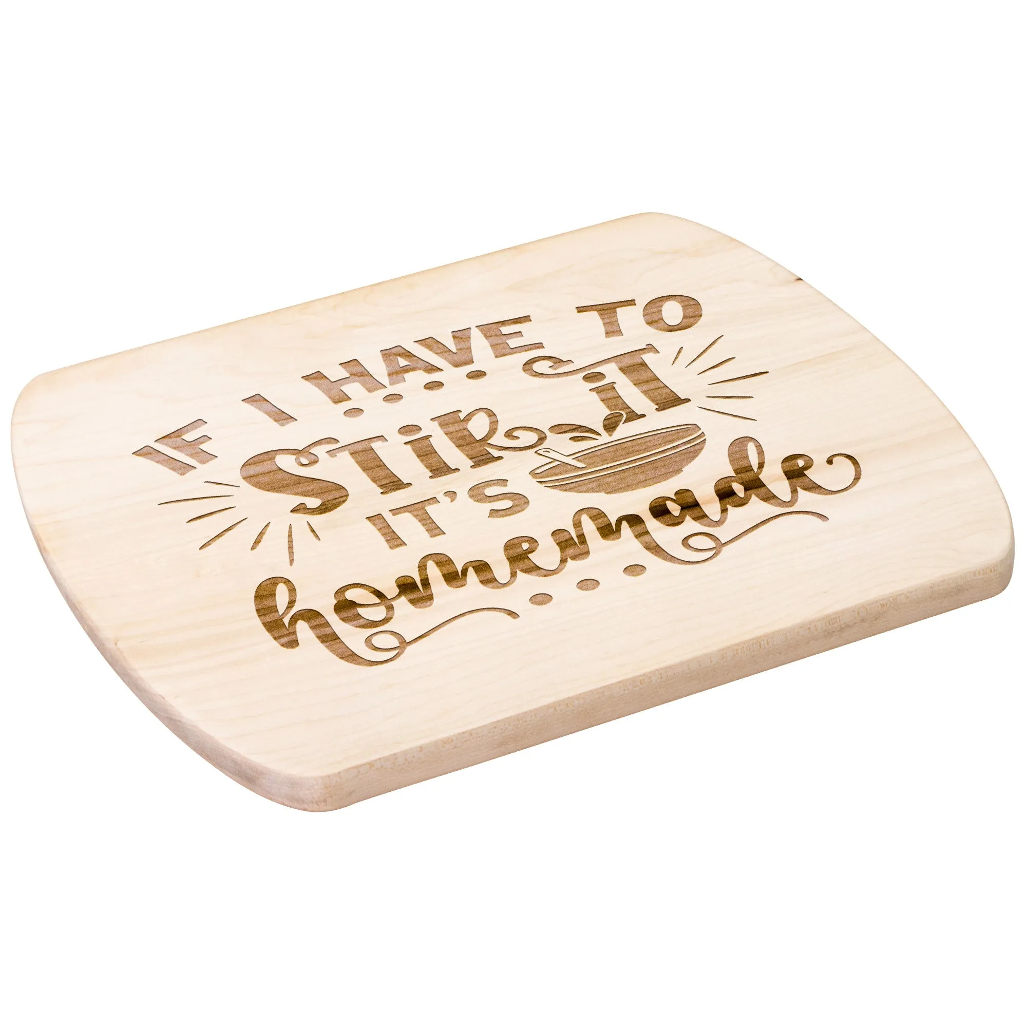 Humorous If I have to Stir It, Its Homemade Oval Maple Cutting Board 8" x 11"