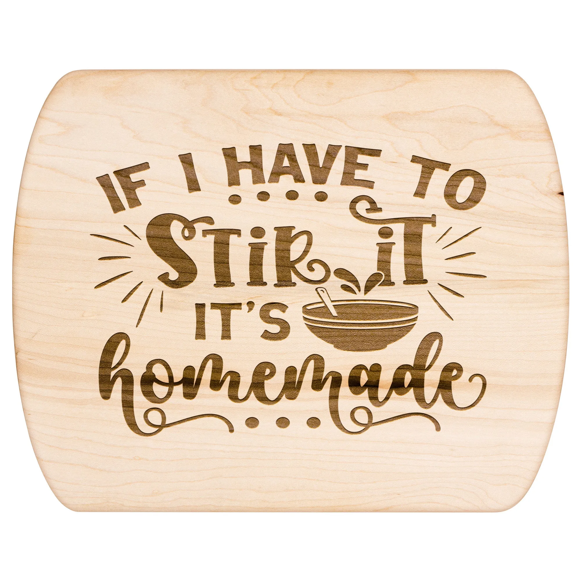 Humorous If I have to Stir It, Its Homemade Oval Maple Cutting Board 8" x 11"