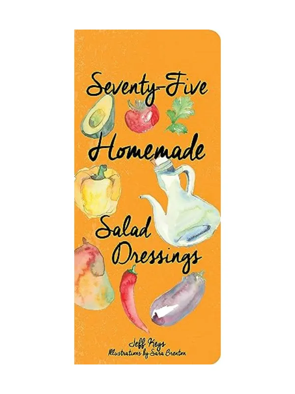 Seventy Five Homemade Salad Dressings